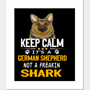 Keep Calm It's A German Shepherd Not A Freakin Shark Posters and Art